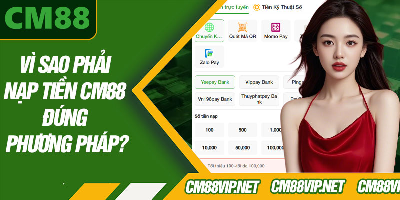 Vì Sao Phải Nạp Tiền CM88 Đúng Phương Pháp?